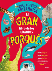 El gran libro de los grandes PORQUeS / Britannica's First Big Book of