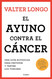 El ayuno contra el cancer. Una Guia revolucionaria para prevenir