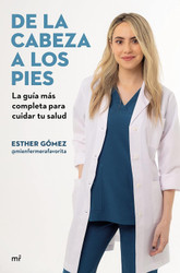 De la cabeza a los pies. La Guia m?fs completa para cuidar tu salud