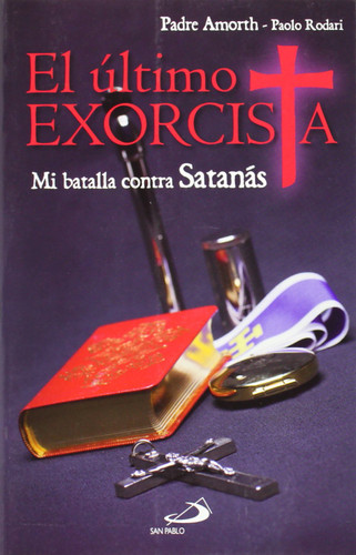 El oltimo exorcista: Mi batalla contra Satanas