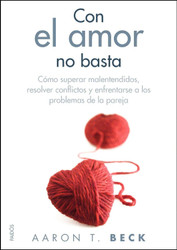 Con el amor no basta: Como superar malentendidos resolver conflictos