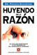Huyendo de La Razon (Spanish Edition)