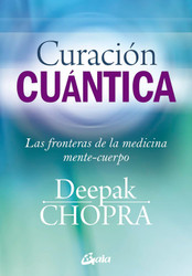 Curacion cu?fntica: Las fronteras de la medicina mente-cuerpo