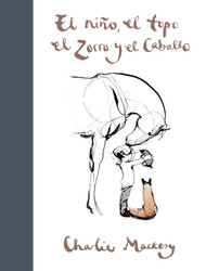 El nioo el topo el zorro y el caballo / The Boy the Mole the Fox and