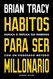 Habitos para ser millonario