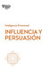 Influencia y persuasion. Serie Inteligencia Emocional HBR
