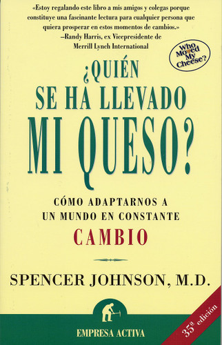 Quien se ha llevado mi queso?: Como adaptarnos en un mundo en