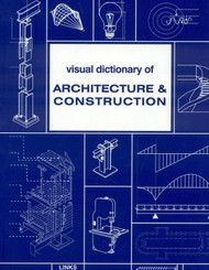 Visual Dictionary of Architecture & Construction