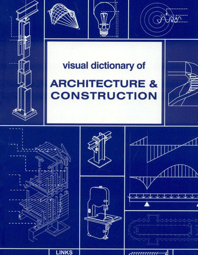 Visual Dictionary of Architecture & Construction