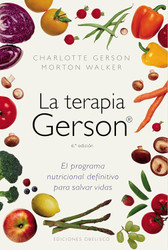 La terapia Gerson: el programa nutricional definitivo para salvar