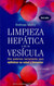 Limpieza hepatica y de la vesicula: una poderosa herramineta para Limpieza hepatica y de la vesicula: una poderosa herramineta para