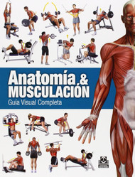 Anatomia & Musculacion. Guia visual completa
