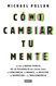Como cambiar tu mente / How to Change Your Mind