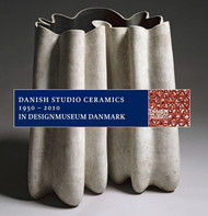 Danish Studio Ceramics 1950 - 2010 (Designmuseum Danmark)