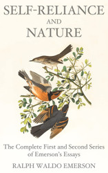 Self-Reliance and Nature: The Complete First and Second Series of