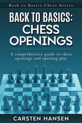 Back to Basics: Chess Openings: A comprehensive guide to chess