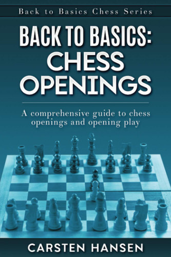 Back to Basics: Chess Openings: A comprehensive guide to chess