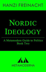 Nordic Ideology: A Metamodern Guide to Politics Book Two
