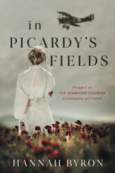 In Picardy's Fields: Prequel to The Diamond Courier