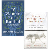 If Women Rose Rooted By Sharon Blackie & Women Who Run With The