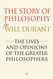 The Story of Philosophy: The Lives and Opinions of the Greater