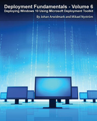 Deployment Fundamentals Vol. 6: Deploying Windows 10 Using Microsoft
