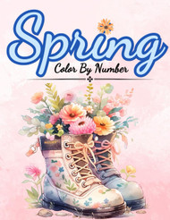 Spring Color By Number: Color By numbers For Adults Seniors Teens and