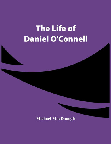 The Life Of Daniel O'Connell