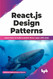 React.js Design Patterns: Learn how to build scalable React apps with