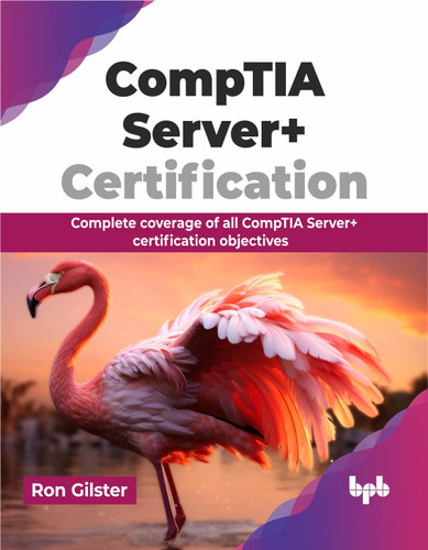 CompTIA Server+ Certification: Complete coverage of all CompTIA