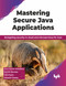 Mastering Secure Java Applications: Navigating security in cloud and