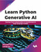 Learn Python Generative AI: Journey from autoencoders to transformers