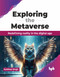 Exploring the Metaverse: Redefining reality in the digital age