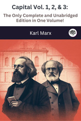 Capital Vol. 1 2 & 3: The Only Complete and Unabridged Edition in One