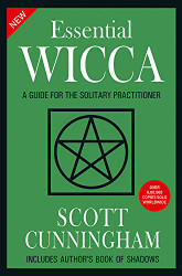 New Essential Wicca: A Guide for the Solitary Practitioner