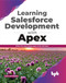 Learning Salesforce Development with Apex: Write Run and Deploy Apex