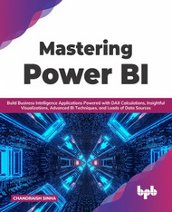 Mastering Power BI: Build Business Intelligence Applications Powered