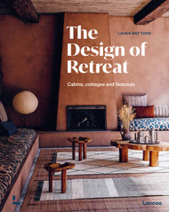 The Design of Retreat: Cabins Cottages and Hideouts