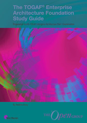 The TOGAF Enterprise Architecture Foundation Study Guide