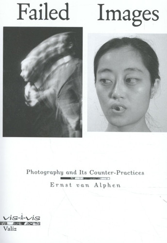 Failed Images: Photography and Its Counter-Practices (Vis-a-vis)