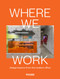 Where We Work: Design Lessons from the Modern Office