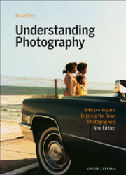 Understanding Photography: Interpreting and Enjoying the Great
