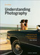 Understanding Photography: Interpreting and Enjoying the Great