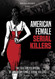 American Female Serial Killers: the Full Encyclopedia of American