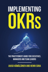 Implementing OKRs: The Practitioner's Guide for Executives Managers