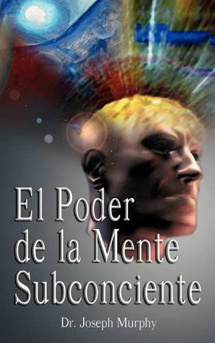 El Poder De La Mente Subconsciente