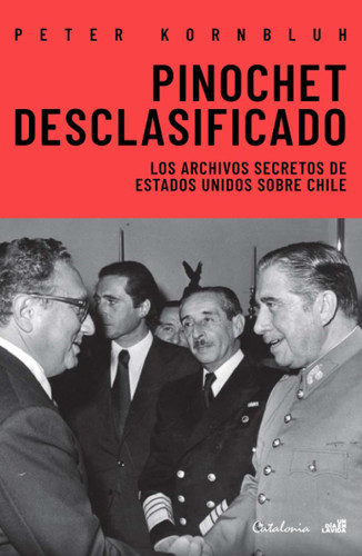 Pinochet desclasificado: Los archivos secretos de Estados Unidos