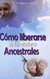 Como liberarse de las ataduras Ancestrales