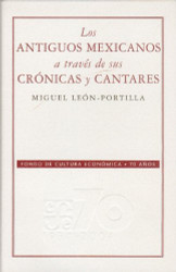 Los antiguos mexicanos a traves de sus cronicas y cantares