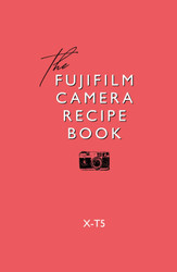 Fujifilm Camera Recipe Book - X-T5